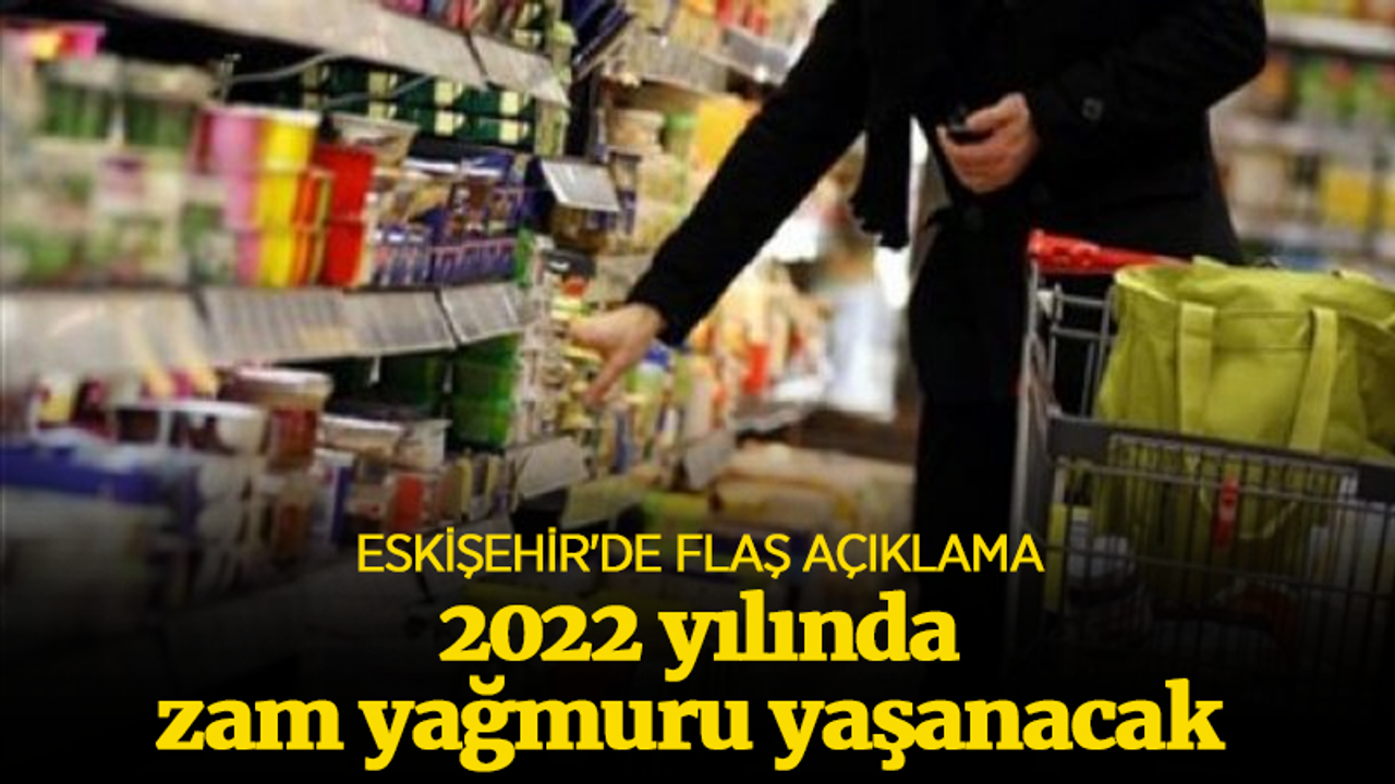 Eskişehir'de flaş açıklama: 2022'de zam yağmuru yaşanacak 