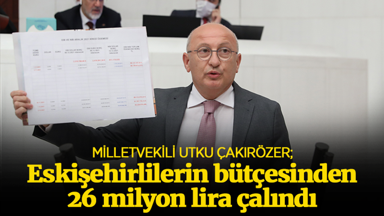 Çakırözer: Eskişehirlilerin bütçesinden 26 milyon lira çalındı