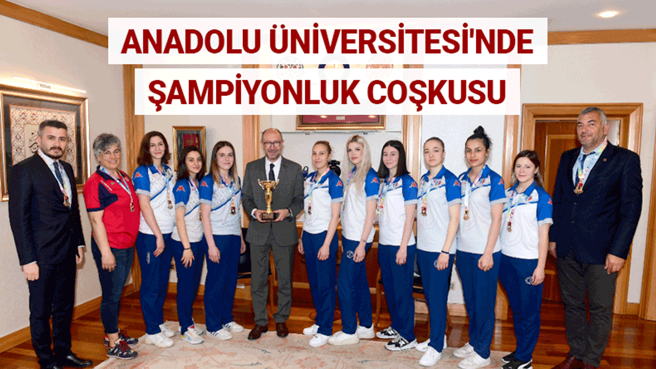 Anadolu Üniversitesi'nde şampiyonluk coşkusu