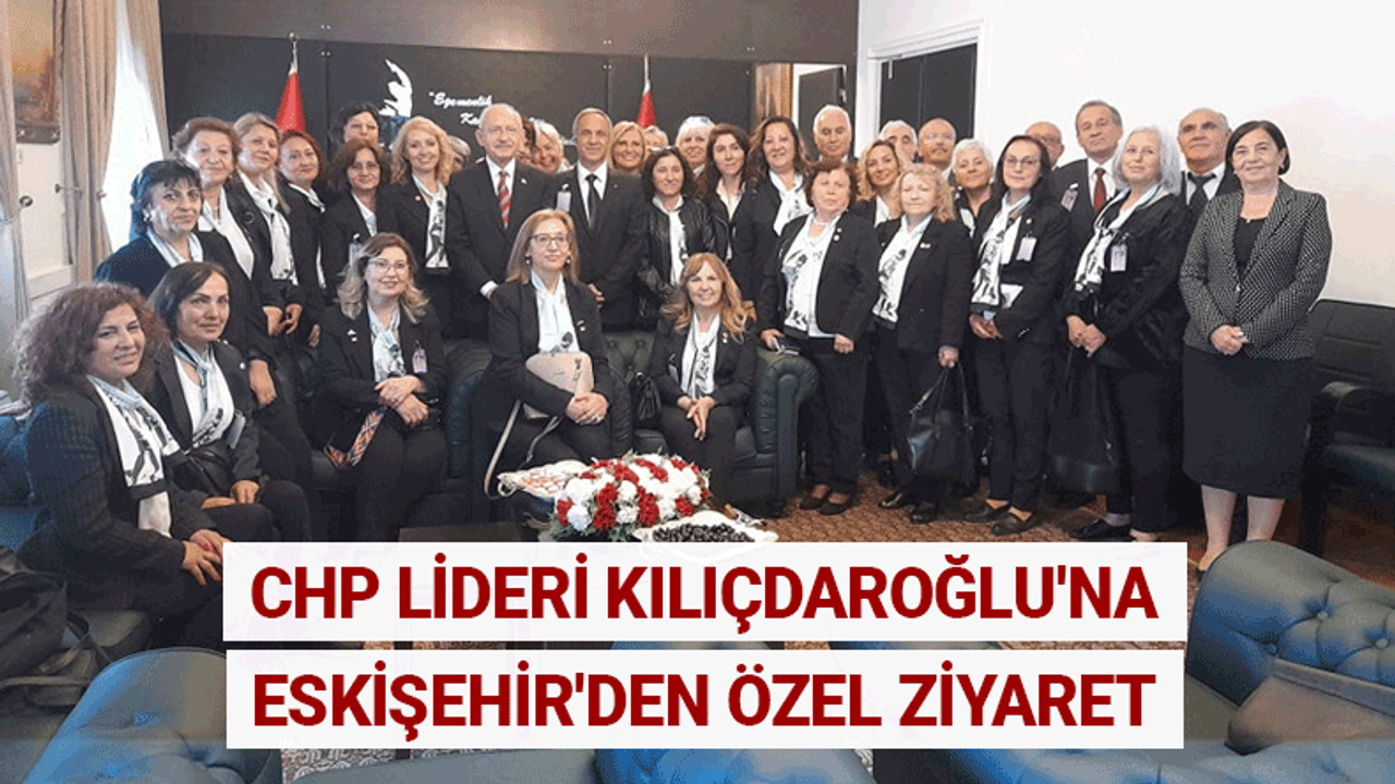 CHP Lideri Kılıçdaroğlu'na Eskişehir'den özel ziyaret