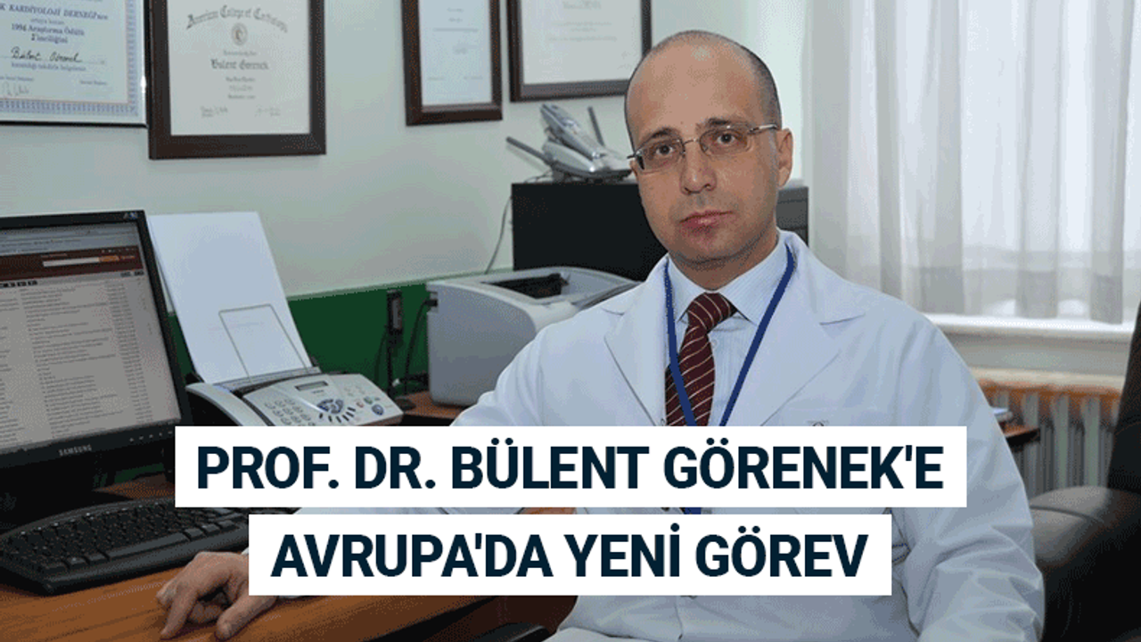 Prof. Dr. Bülent Görenek'e Avrupa'da yeni görev