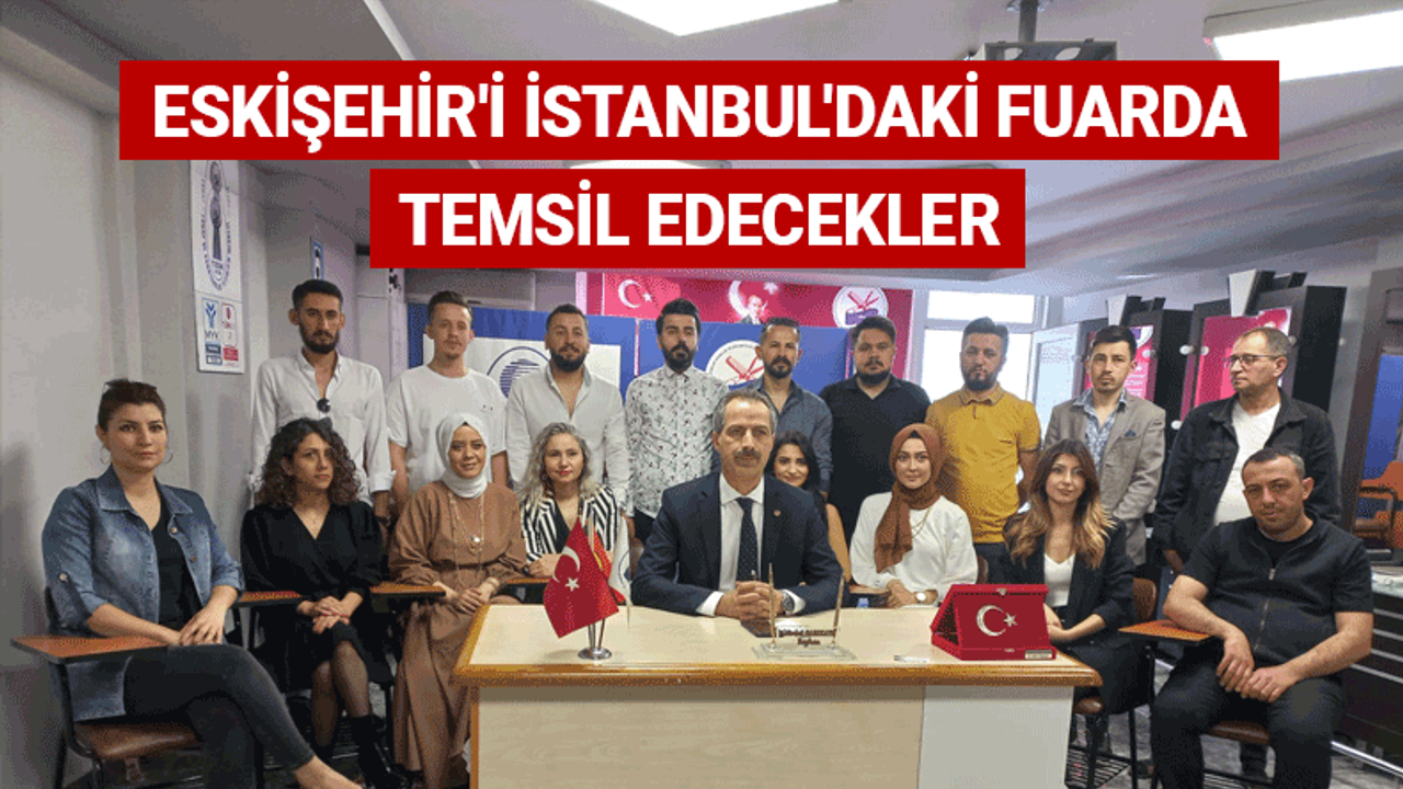 Eskişehir'i İstanbul'daki fuarda temsil edecekler