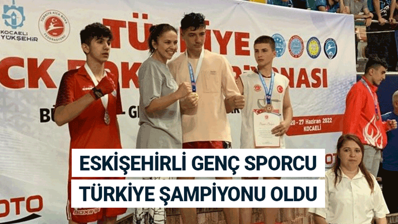 Eskişehirli genç sporcu Türkiye şampiyonu oldu