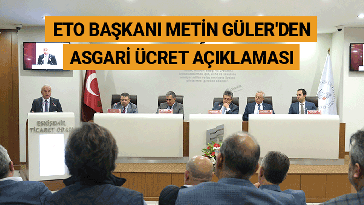 ETO Başkanı Metin Güler'den asgari ücret açıklaması