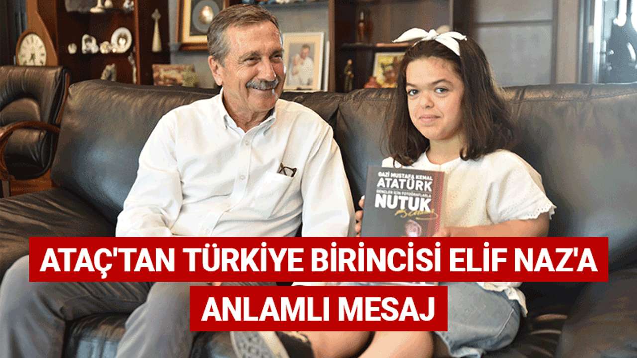 Ataç'tan Türkiye birincisi Elif Naz'a anlamlı mesaj