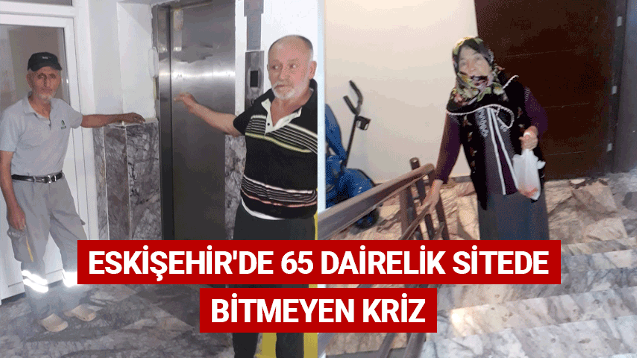 Eskişehir'de 65 dairelik sitede bitmeyen kriz