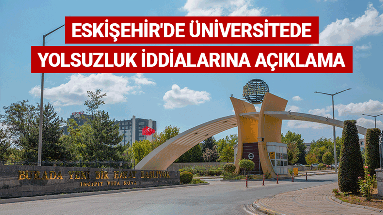 Eskişehir'de üniversitede yolsuzluk iddialarına açıklama