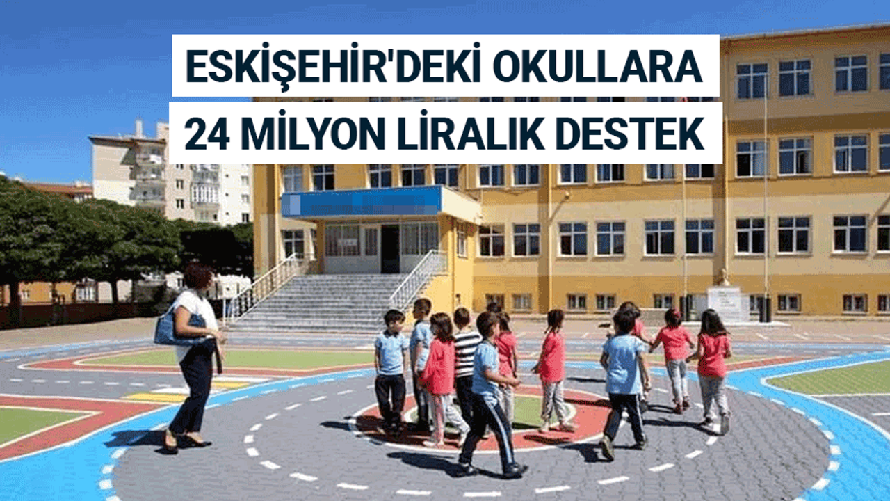 Eskişehir'deki okullara 24 milyon liralık destek