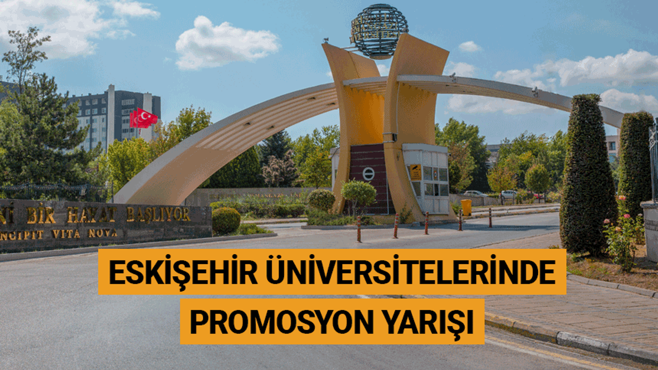 Bankaların Eskişehir üniversitelerinde promosyon yarışı