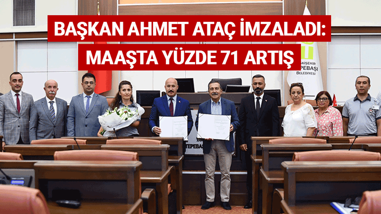 Başkan Ahmet Ataç imzaladı: Maaşta yüzde 71 artış