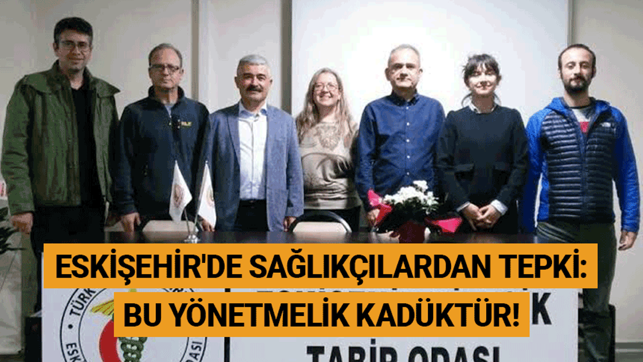Eskişehir'de sağlıkçılardan tepki: Bu yönetmelik kadüktür!