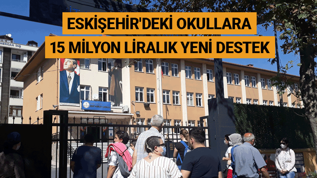 Eskişehir'deki okullara 15 milyon liralık yeni destek