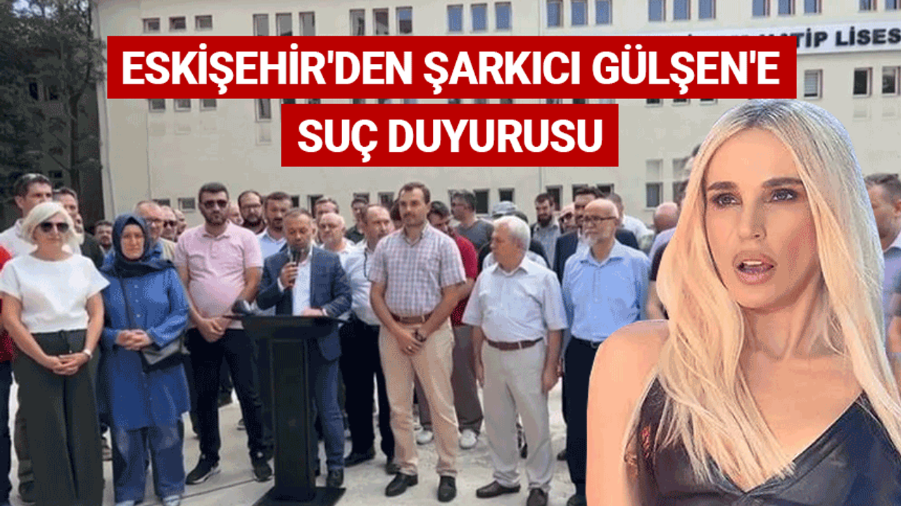 Eskişehir'den şarkıcı Gülşen'in sözlerine suç duyurusu