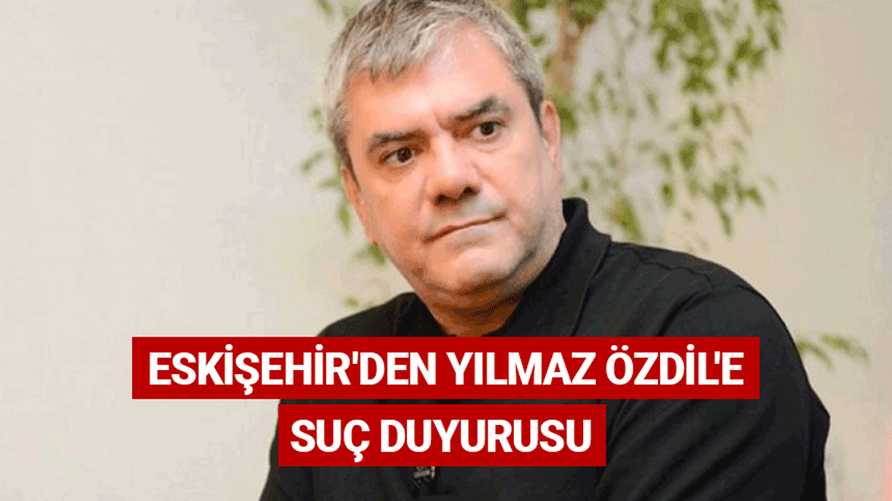 Eskişehir'den gazeteci Yılmaz Özdil'e suç duyurusu