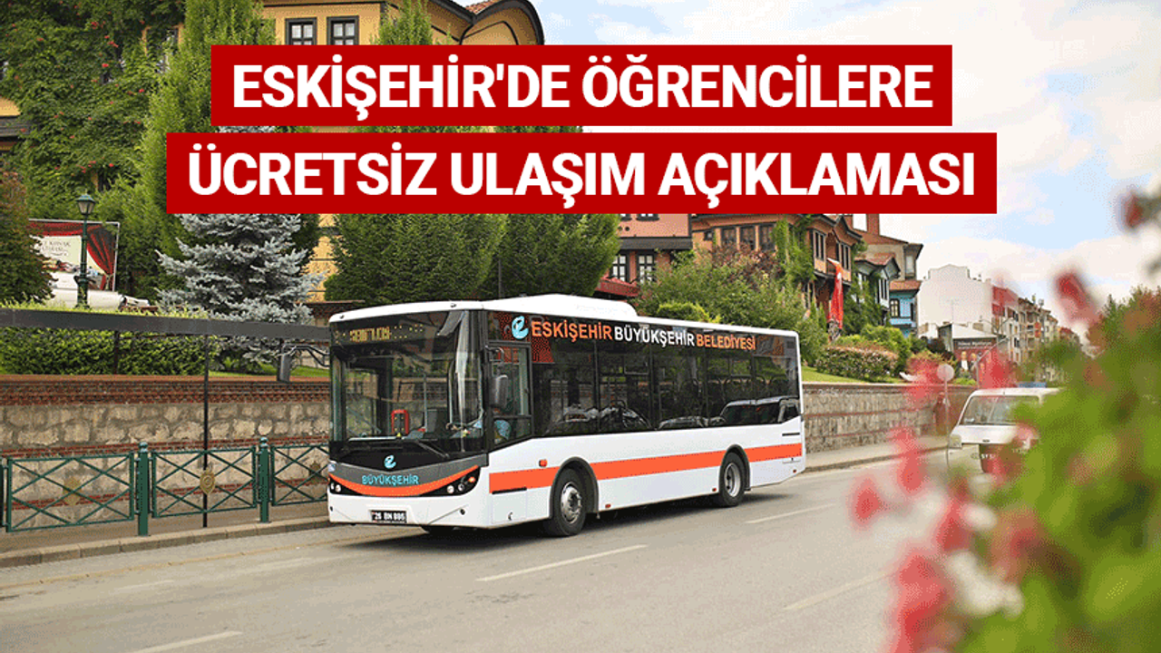 Eskişehir'de öğrencilere ücretsiz ulaşım açıklaması