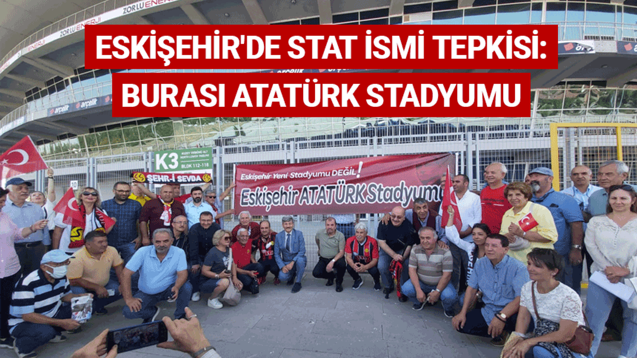 Eskişehir'de stat ismi tepkisi: Burası Atatürk Stadyumu
