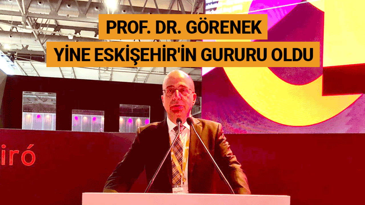 Prof. Dr. Görenek yine Eskişehir'in gururu oldu