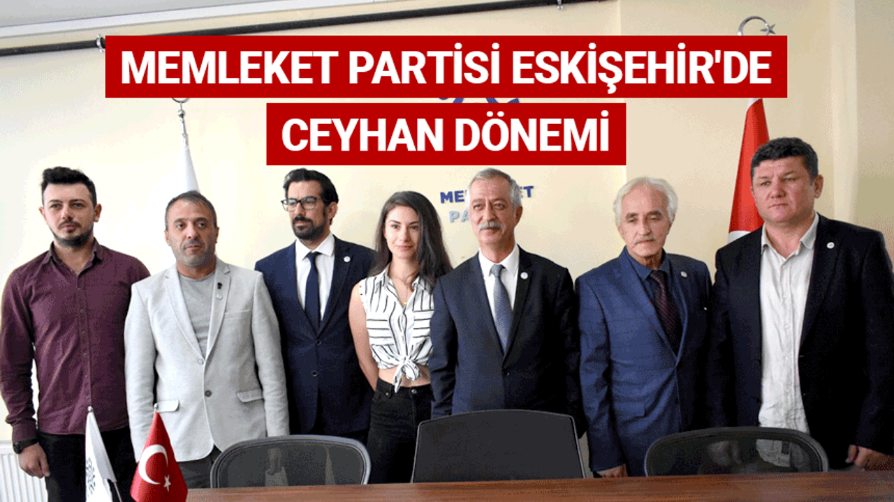 Memleket Partisi Eskişehir'de Ceyhan dönemi
