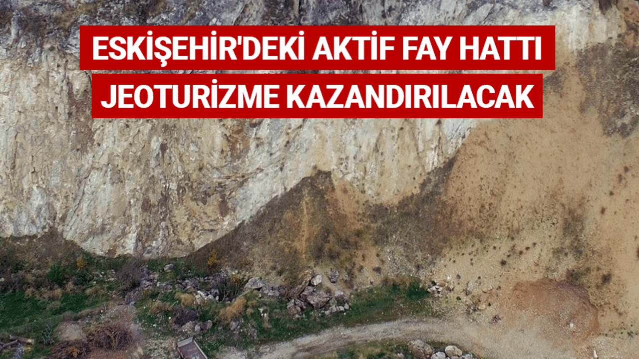Eskişehir'deki aktif fay hattı jeoturizme kazandırılacak