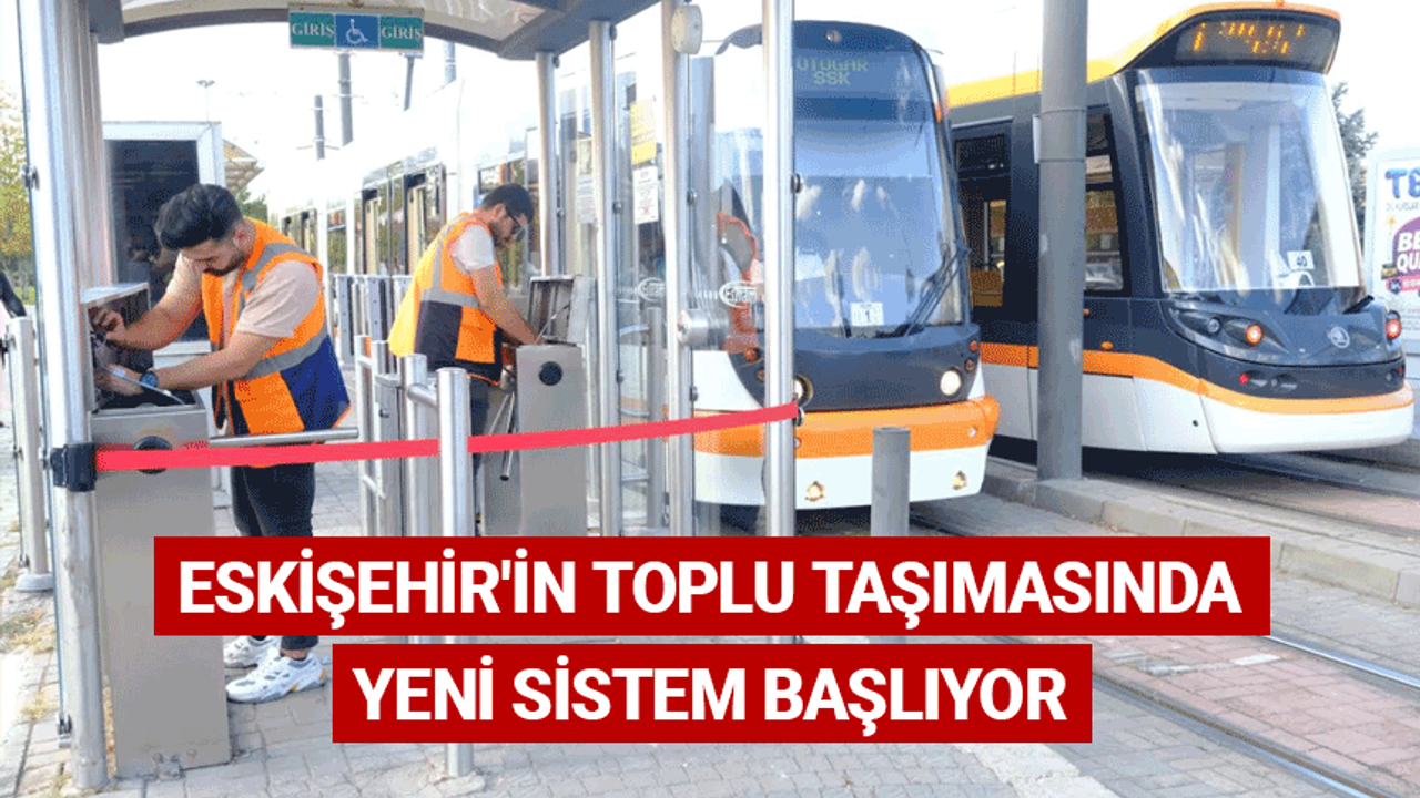 Eskişehir'in toplu taşımasında yeni sistem başlıyor