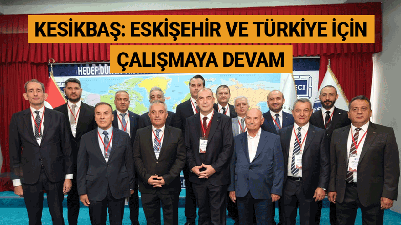 Kesikbaş: Eskişehir ve Türkiye için çalışmaya devam