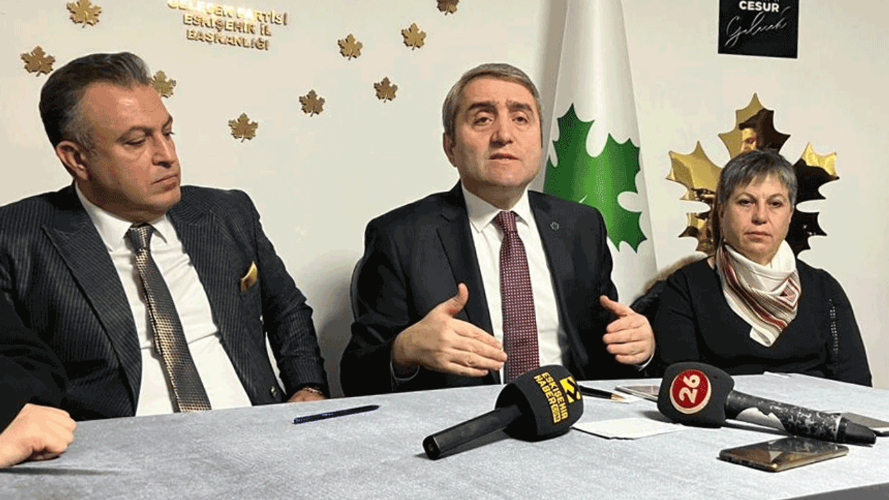 Gelecek Partisi Genel Başkan Yardımcısı Temurci : İktidar partisi Eskişehir'i cezalandırıyor