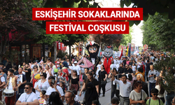 Eskişehir sokaklarında festival coşkusu