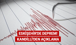 Eskişehir'de deprem! Kandilli'den açıklama