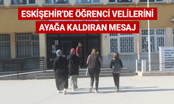 Eskişehir'de öğrenci velilerini ayağa kaldıran mesaj