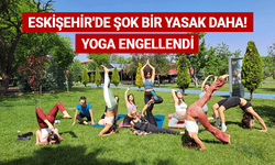 Eskişehir'de şok bir yasak daha! Yoga yapmaları engellendi