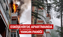 Eskişehir'de apartmanda yangın paniği
