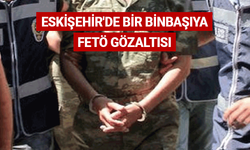 Eskişehir'de bir binbaşıya FETÖ gözaltısı