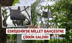 Eskişehir'de Millet Bahçesi'ne çirkin saldırı