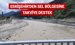 Eskişehir'den sel bölgesine takviye destek