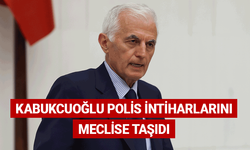 Kabukcuoğlu, polis intiharlarını meclise taşıdı