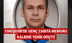 Eskişehir'de genç zabıta memuru kalbine yenik düştü
