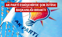 AK Parti Eskişehir'de şok istifa! Başkanlığı bıraktı