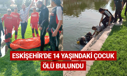 Eskişehir'de 14 yaşındaki çocuk ölü bulundu