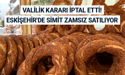 Valilik kararı iptal etti! Eskişehir'de simit zamsız satılıyor