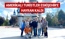 Amerikalı turistler Eskişehir'e hayran kaldı