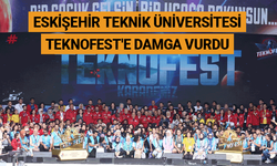 Eskişehir Teknik Üniversitesi TEKNOFEST'e damga vurdu