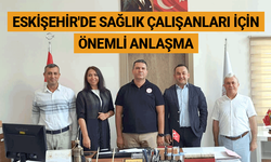 Eskişehir'de sağlık çalışanları için önemli anlaşma