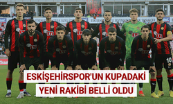 Eskişehirspor'un kupadaki yeni rakibi belli oldu