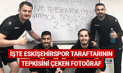 İşte Eskişehirspor taraftarının tepkisini çeken fotoğraf
