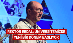 Rektör Erdal: Anadolu Üniversitesi'nde yeni bir dönem başlıyor