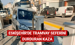Eskişehir'de tramvay seferini durduran kaza