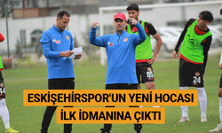 Eskişehirspor'un yeni hocası ilk idmanına çıktı