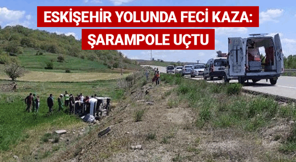 Eskişehir yolunda feci kaza: Şarampole uçtu