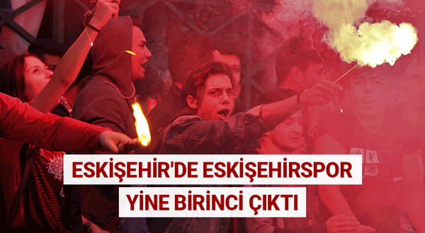 Eskişehir'de Eskişehirspor yine birinci çıktı