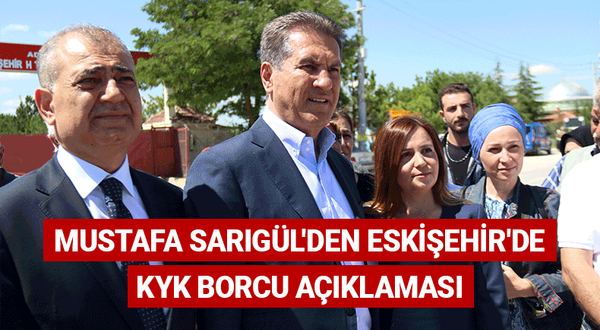 Mustafa Sarıgül'den Eskişehir'de KYK borcu açıklaması